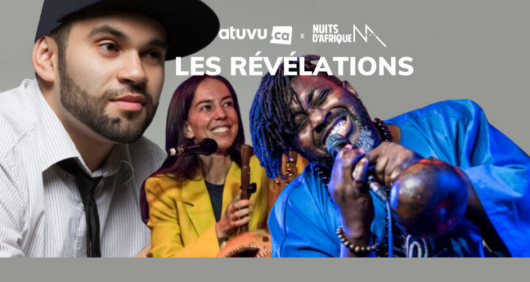 Atuvu présente la série Les révélations en partenariat avec le Festival Nuits d’Afrique