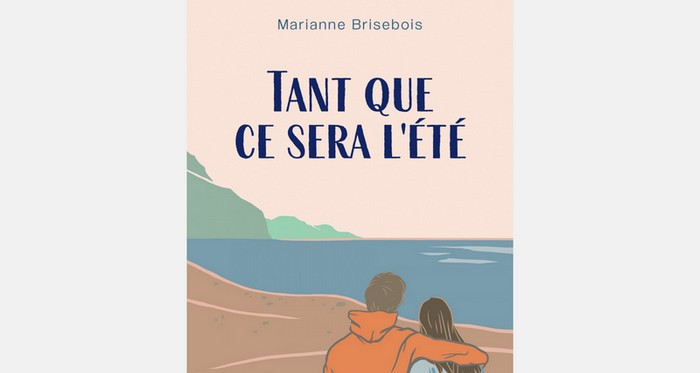 Tant que sera l’été de Marianne Brisebois | Un été pour oser se recréer