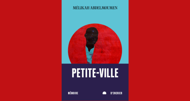 Petite-Ville de Mélikah Abdelmoumen | Autopsie poétique du monde médiatique