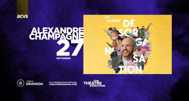 CONCOURS | Tentez de gagner une paire de billets pour le spectacle d’Alexandre Champagne au Théâtre Granada