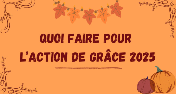 Quoi faire pour l’Action de grâce 2025 au Québec