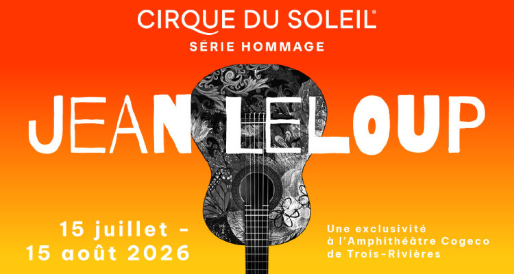 Série Hommage du Cirque du Soleil | Trouver l’équilibre dans le foisonnant répertoire de Jean Leloup