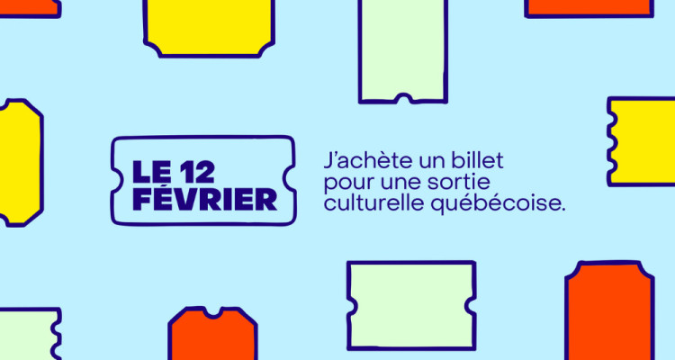 Nos suggestions pour le 12 février, j’achète un billet pour une sortie culturelle québécoise