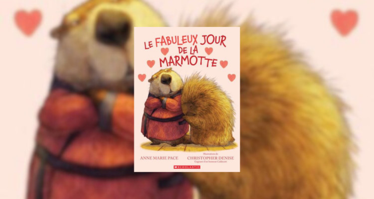 «Le fabuleux jour de la marmotte» aux Éditions Scholastic : une dose de tendresse pour traverser l'hiver