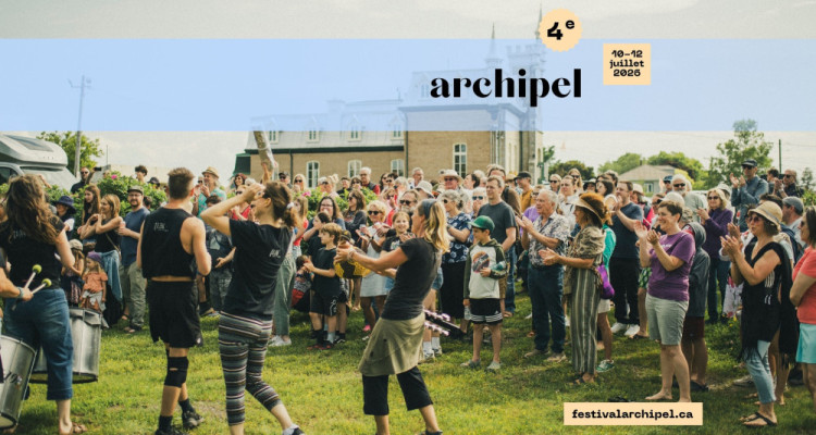 ARCHIPEL : un festival d'arts vivants dans la région de Kamouraska au mois de juillet