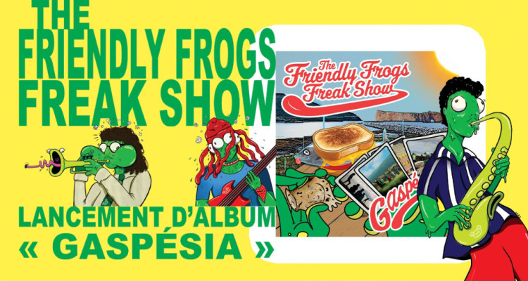 The Friendly Frogs Freak Show au Quai des Brumes pour le lancement de leur album «Gaspésia»