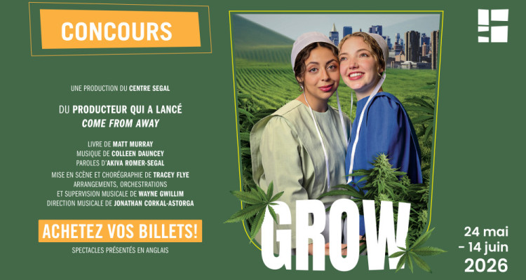 CONCOURS | Tentez de gagner une paire de billets pour «Grow» au Centre Segal