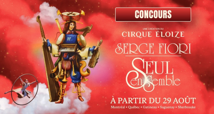 CONCOURS | Tentez de gagner 1 paire de billets pour le spectacle «Serge Fiori – Seul ensemble» du Cirque Éloize